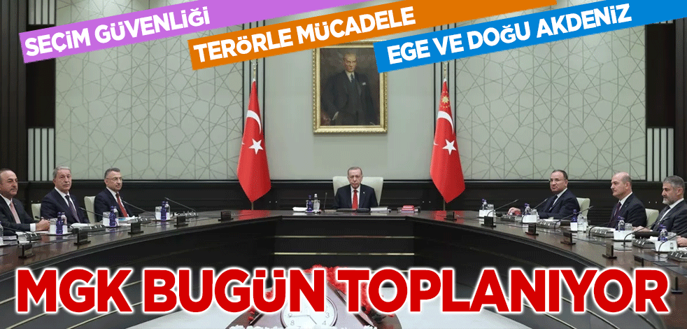MGK bugün toplanıyor! Masada 3 önemli konu başlığı var
