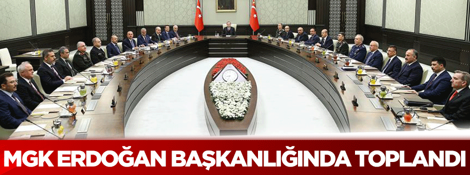 MGK, Erdoğan başkanlığında toplandı