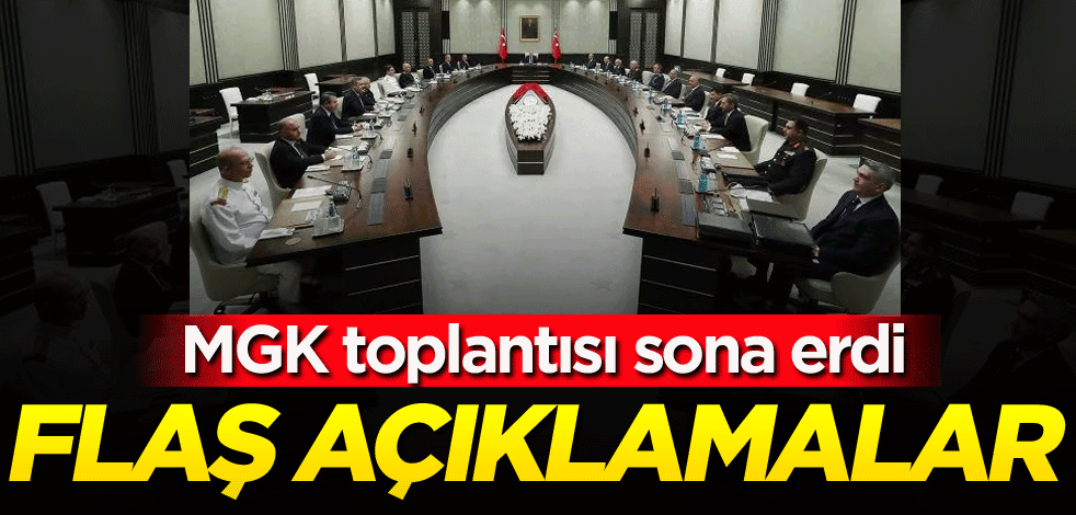 MGK toplantısı sona erdi! Flaş açıklamalar