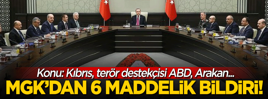 MGK'dan 6 maddelik bildiri!