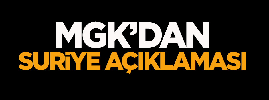 MGK'dan Suriye açıklaması