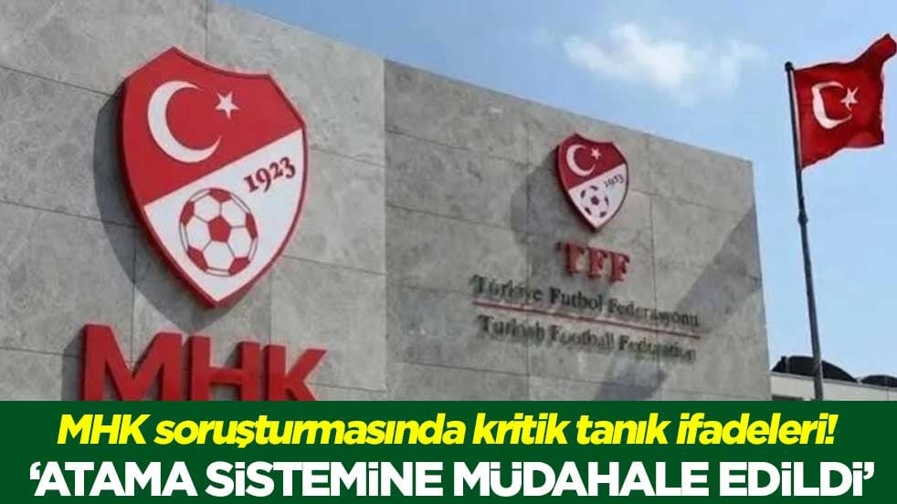 MHK soruşturmasında kritik tanık ifadeleri! 