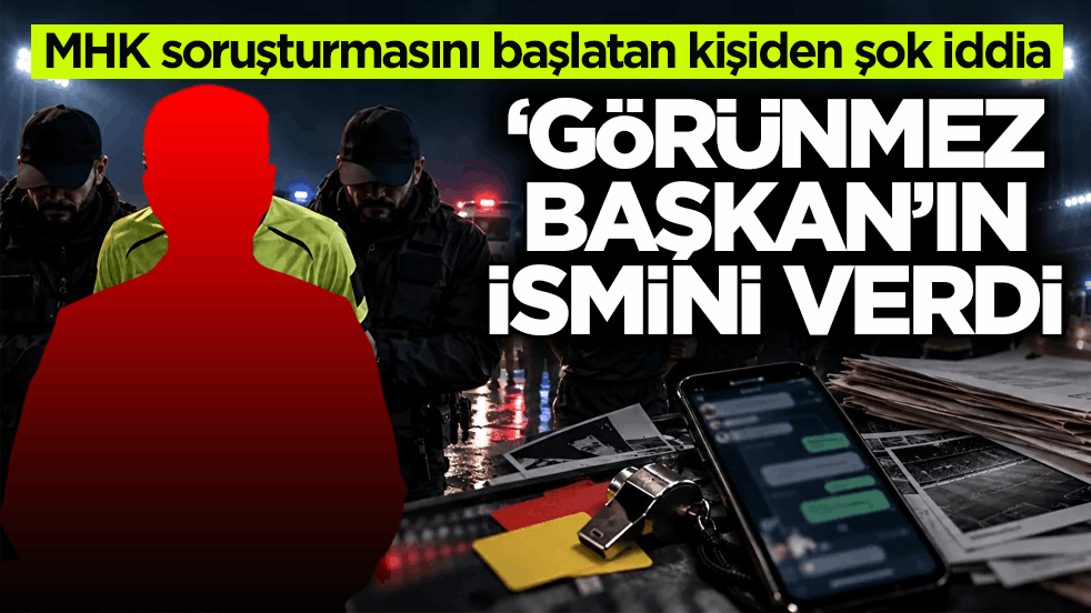 MHK soruşturmasını başlatan kişiden şok iddia! ‘Görünmez Başkan’ın ismini verdi
