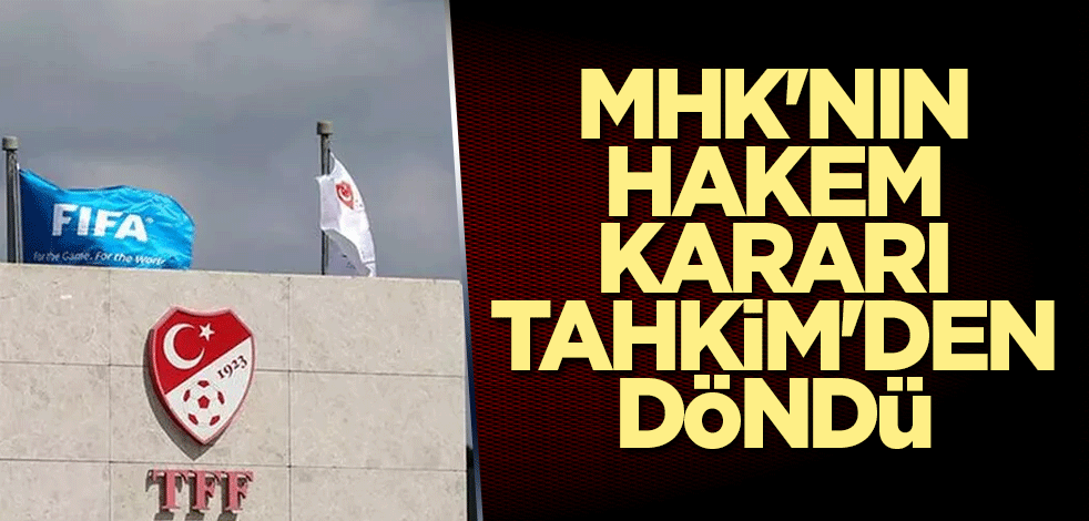 MHK'nın hakem kararı Tahkim'den döndü