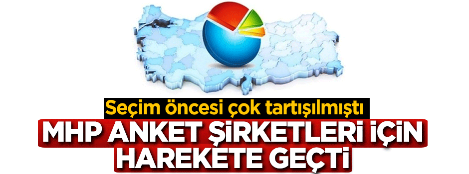 MHP Anket şirketleri için hareket geçti