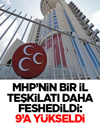 MHP bir il teşkilatını daha feshetti: 9’a yükseldi
