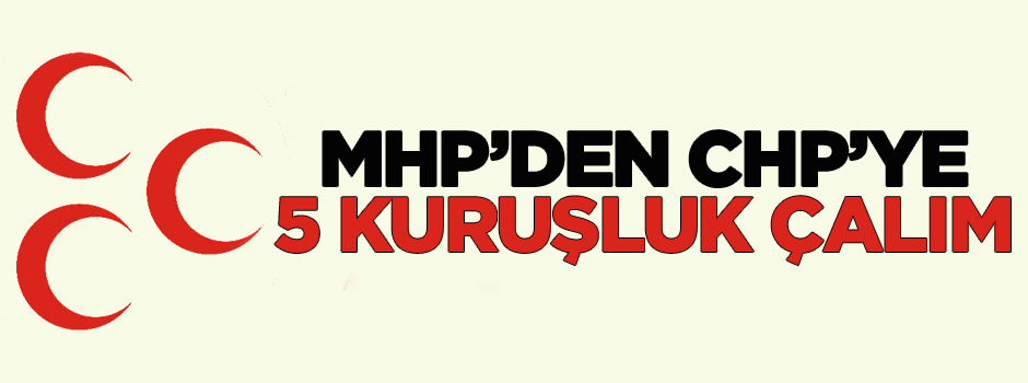 MHP, CHP'ye 5 kuruşluk fark attı!