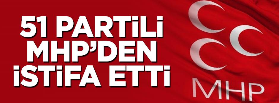 MHP Dinar İlçe Başkanlığı'nda 51 istifa