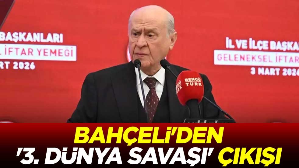 Bahçeli'den '3. Dünya Savaşı' çıkışı