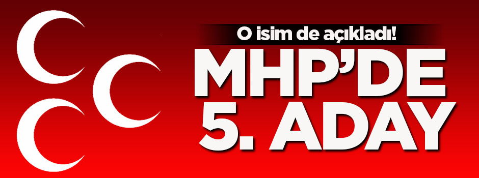 MHP Genel Başkanlığı'na bir aday daha!