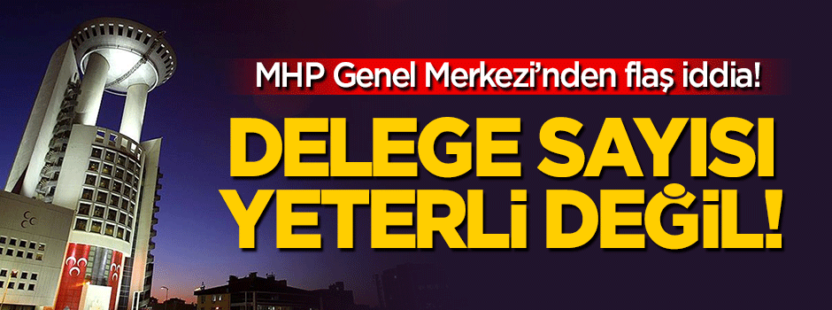 MHP Genel Merkezi flaş iddia: Delege imzası 495