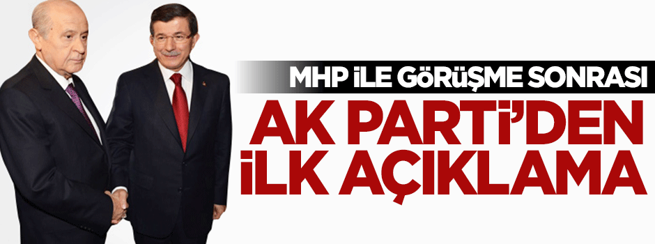 MHP ile görüşme sonrası AK Parti'den ilk açıklama