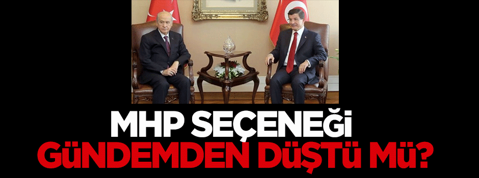 MHP ile koalisyon seçeneği gündemden düştü mü?
