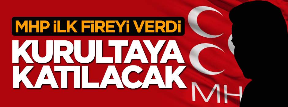 MHP ilk fireyi verdi, kurultaya katılacak