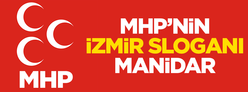 MHP İzmir'de 'evet' sloganını kullanıyor