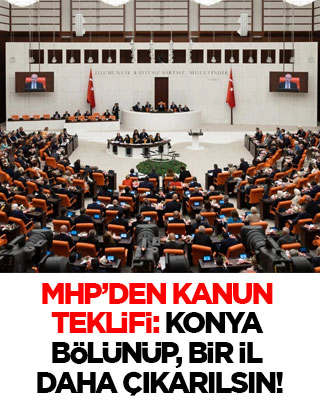 MHP kanun teklifi verdi, ismini de belirledi: Konya ikiye bölünüp bir il daha çıksın!