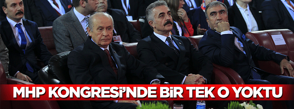 MHP Kongresi'nde sadece Engin Alan yoktu
