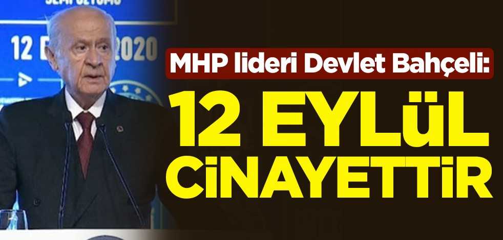 MHP lideri Devlet Bahçeli: 12 Eylül cinayettir