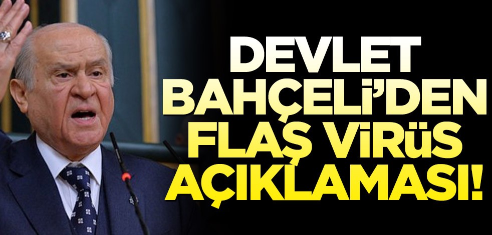 MHP lideri Devlet Bahçeli’den flaş koronavirüs açıklaması!