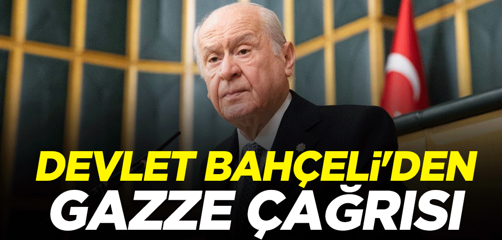 MHP lideri Devlet Bahçeli'den Gazze çağrısı