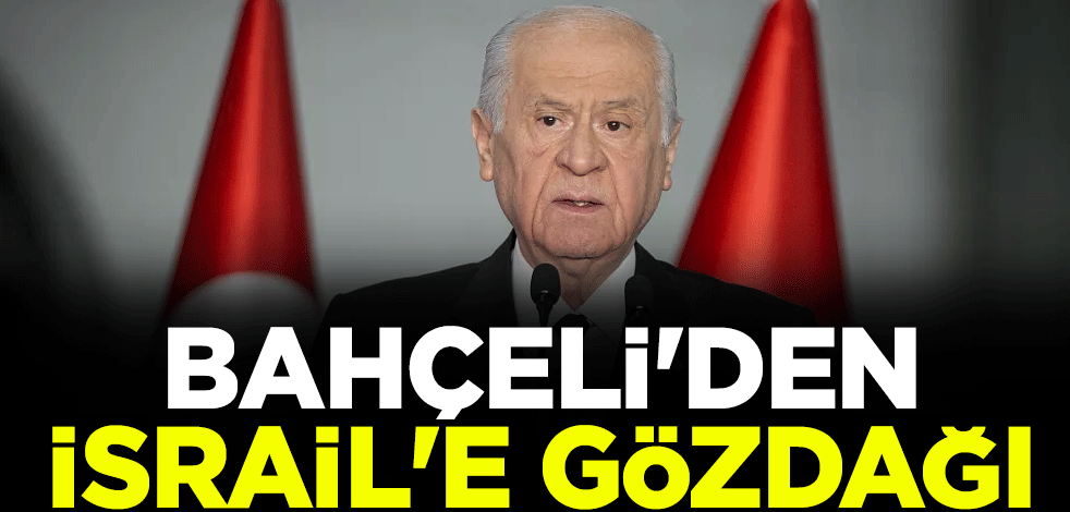 MHP lideri Devlet Bahçeli'den İsrail'e gözdağı: Her türlü senaryo gündemde olmalı