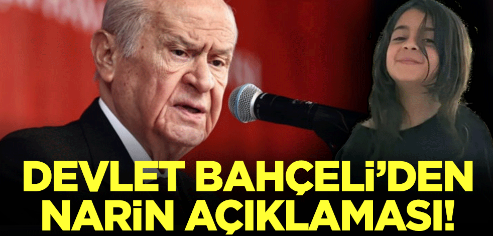 MHP lideri Devlet Bahçeli'den Narin açıklaması!