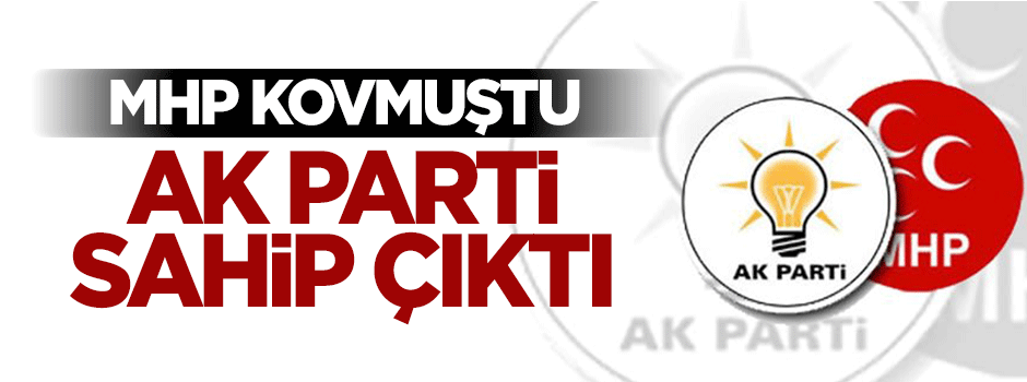 MHP mağdur etmişti, AK Parti sahip çıktı
