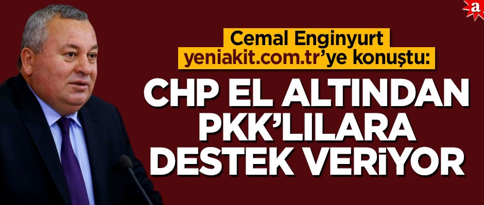 MHP Ordu Milletvekili Cemal Enginyurt: CHP el altından PKK’lılara destek veriyor