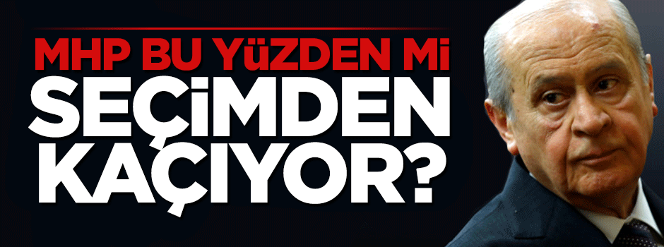 MHP para yüzünden mi seçimden kaçıyor?