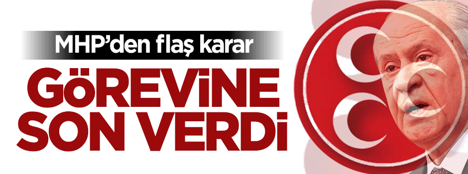 MHP, partiyi eleştiren ismi görevden aldı