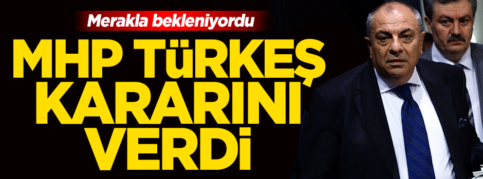 MHP Tuğrul Türkeş kararını verdi