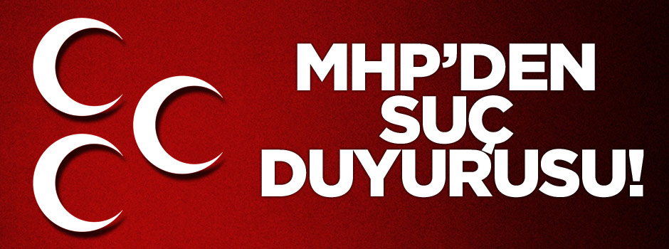 MHP yönetiminden "Çağrı Heyeti" hakkında suç duyurusu