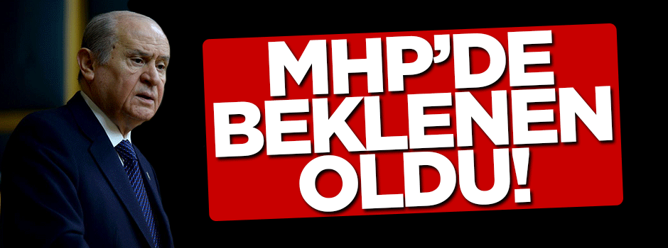 MHP'de beklenen oldu