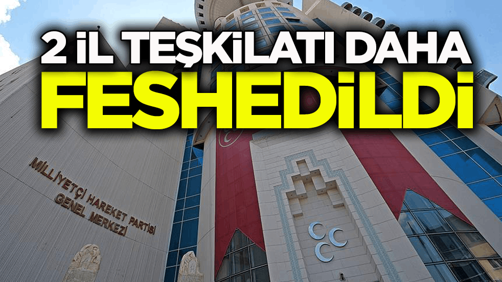 MHP’de değişim devam ediyor! İki il teşkilatı daha feshedildi!