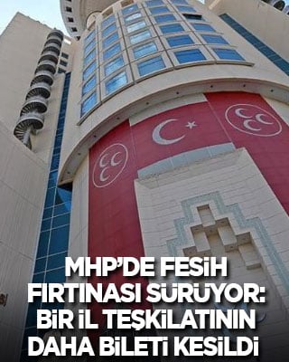 MHP'de fesih fırtınası sürüyor: Bir il teşkilatının daha bileti kesildi