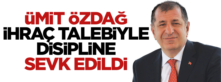 MHP’de flaş gelişme: Ümit Özdağ ihraç talebiyle disipline sevk edildi