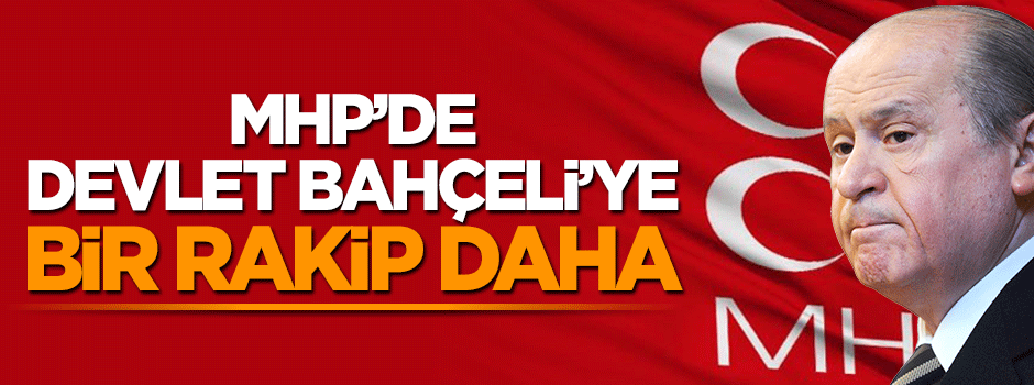 MHP'de genel başkanlığa bir aday daha