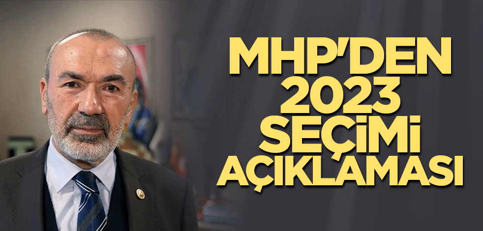 MHP'den 2023 seçimi açıklaması