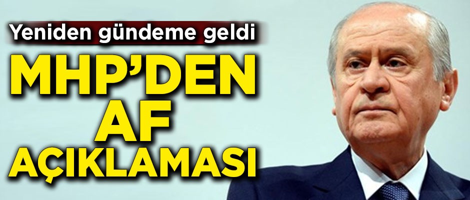 MHP'den af açıklaması! Yeniden gündeme geldi