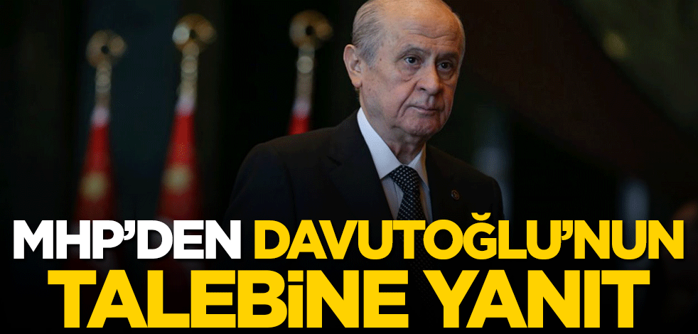 MHP'den Ahmet Davutoğlu'nun talebine yanıt!