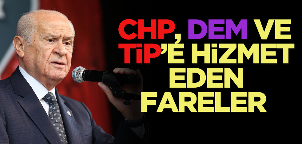MHP’den ‘Bahçeli’ iddialarına sert yanıt: CHP, DEM ve TİP’e hizmet eden fareler…