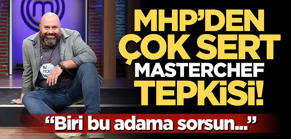 MHP’den çok sert MasterChef tepkisi: Ne karşılığında yapıldı?