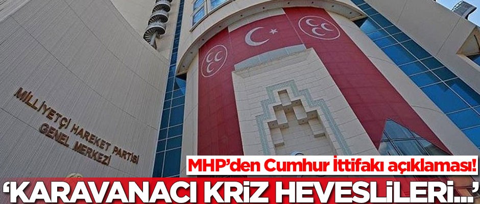 MHP'den dikkat çeken Cumhur İttifakı açıklaması!