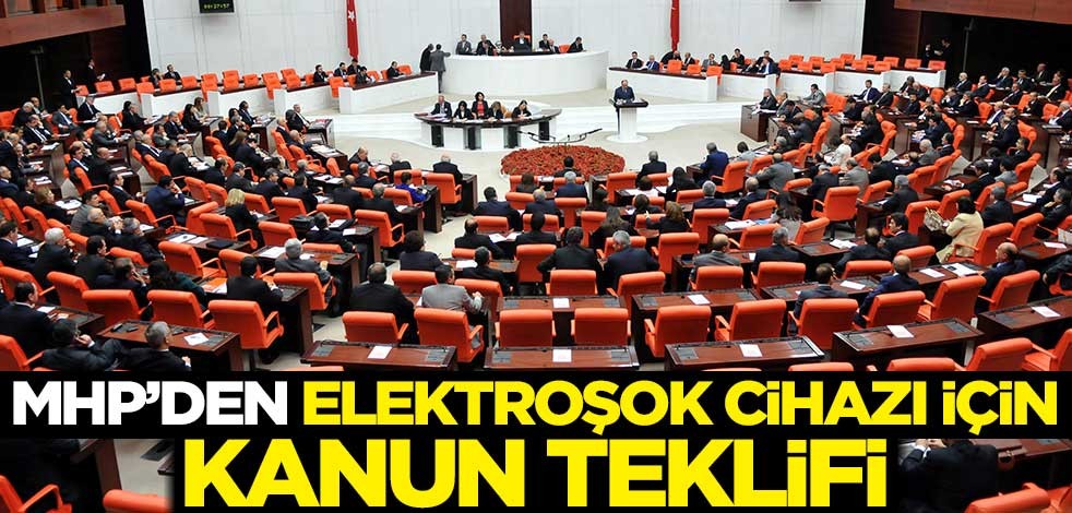 MHP'den elektroşok cihazı için kanun teklifi