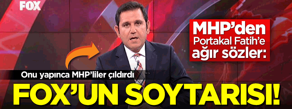 MHP'den Fatih Portakal'a ağır benzetme: FOX'un soytarısı!