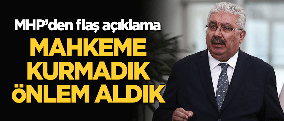MHP'den flaş açıklama! Semih Yalçın: Mahkeme kurmadık, önlem aldık