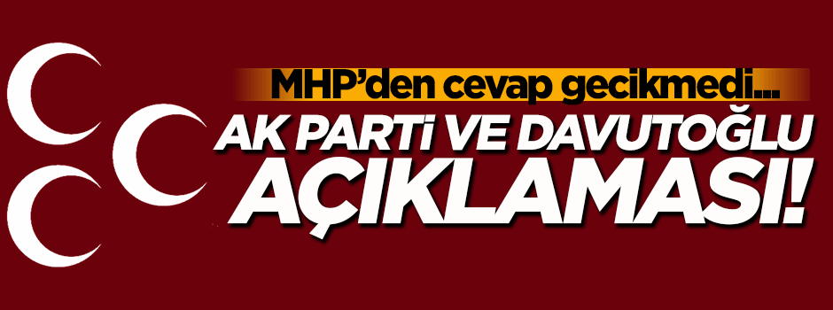 MHP'den flaş AK Parti ve Davutoğlu açıklaması!