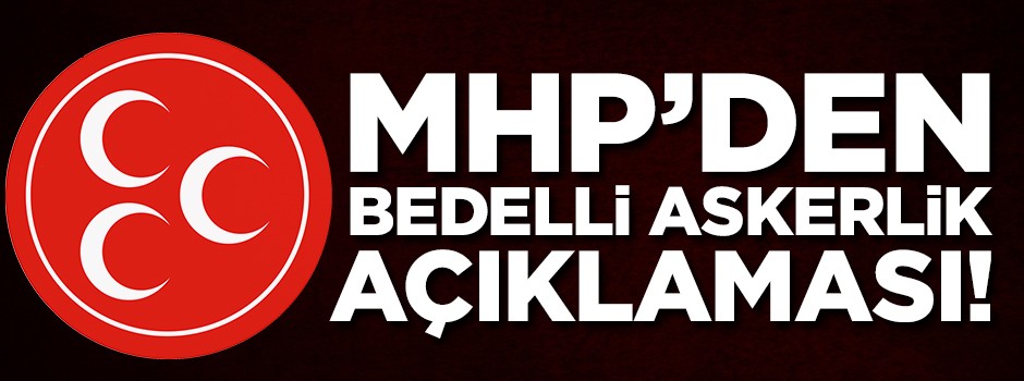 MHP'den flaş bedelli askerlik açıklaması!