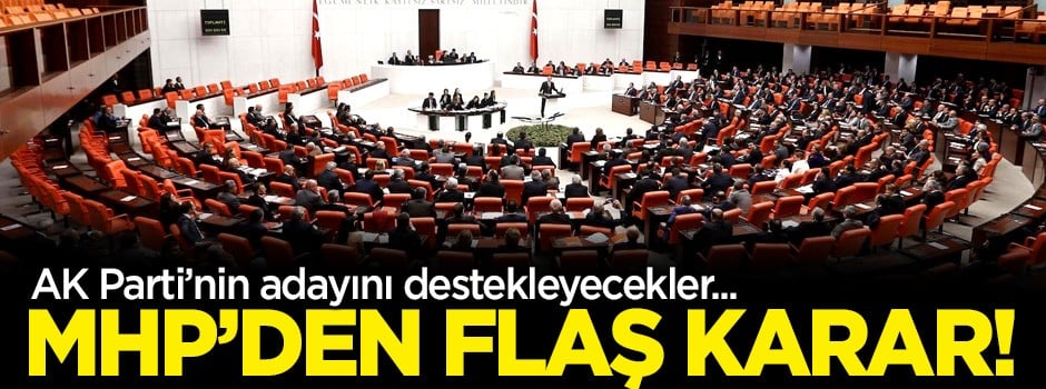 MHP'den flaş karar! AK Parti'nin adayını destekleyecek