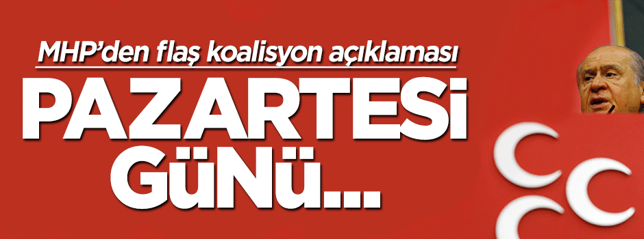 MHP'den flaş koalisyon açıklaması: Pazartesi günü...